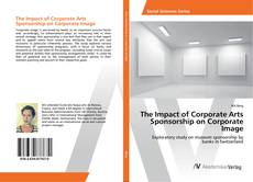 Copertina di The Impact of Corporate Arts Sponsorship on Corporate Image