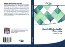 Capa do livro de Hobbled Media, Feeble Democracy 