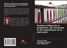 Buchcover von Analyse critique de la production, de l'économie et de l'exportation de la soie brute