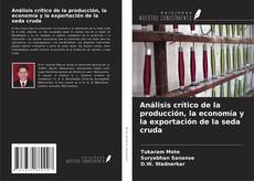 Análisis crítico de la producción, la economía y la exportación de la seda cruda的封面