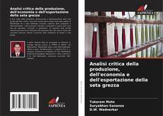 Borítókép a  Analisi critica della produzione, dell'economia e dell'esportazione della seta grezza - hoz