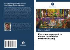 Capa do livro de Kunstmanagement in einem Umfeld der Unterdrückung 