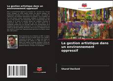 Buchcover von La gestion artistique dans un environnement oppressif