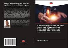 Buchcover von Cadres législatifs de l'UE pour les systèmes de sécurité convergents