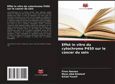 Portada del libro de Effet in vitro du cytochrome P450 sur le cancer du sein