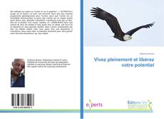 Bookcover of Vivez pleinement et libérez votre potentiel