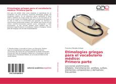 Etimologías griegas para el vocabulario médico: Primera parte kitap kapağı