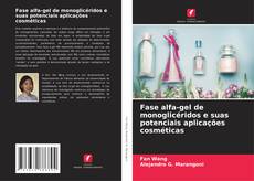 Bookcover of Fase alfa-gel de monoglicéridos e suas potenciais aplicações cosméticas