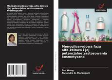 Monoglicerydowa faza alfa-żelowa i jej potencjalne zastosowania kosmetyczne kitap kapağı