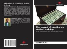 Bookcover of The impact of taxation on student training