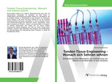 Copertina di Tendon Tissue Engineering - Wonach sich Sehnen sehnen