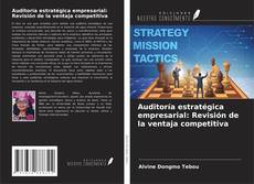 Couverture de Auditoría estratégica empresarial: Revisión de la ventaja competitiva
