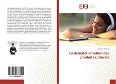 Bookcover of La dématérialisation des produits culturels