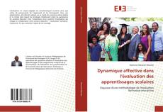 Bookcover of Dynamique affective dans l'évaluation des apprentissages scolaires