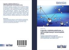 Capa do livro de Ligandy ciekłokrystaliczne, a   samoorganizacja nanocząstek złota 