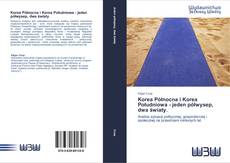 Bookcover of Korea Północna i Korea Południowa - jeden półwysep, dwa światy.