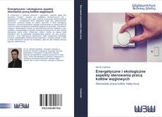 Portada del libro de Energetyczne i ekologiczne aspekty sterowania pracą kotłów węglowych
