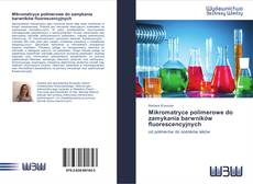 Portada del libro de Mikromatryce polimerowe do zamykania barwników fluorescencyjnych