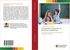 Capa do livro de A Repetência Escolar no Discurso Acadêmico 