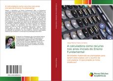 Buchcover von A calculadora como recurso nos anos iniciais do Ensino Fundamental