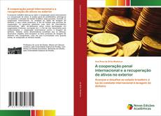 Bookcover of A cooperação penal internacional e a recuperação de ativos no exterior