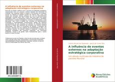 Bookcover of A influência de eventos externos na adaptação estratégica corporativa