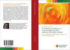 Bookcover of O Trabalho no Samu e a Humanização do SUS: saberes-atividade-valores