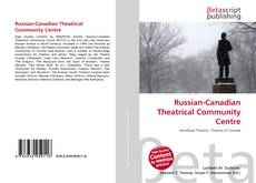 Bookcover of Russian-Canadian Theatrical Community Centre