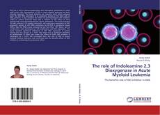 Bookcover of The role of Indoleamine 2,3 Dioxygenase in Acute Myeloid Leukemia