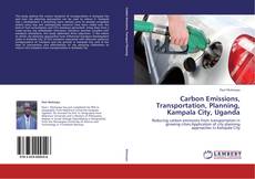 Carbon Emissions, Transportation, Planning, Kampala City, Uganda kitap kapağı
