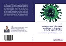 Bookcover of Development of N gene mediated resistance in tomato against GBNV