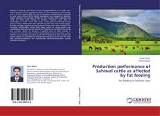 Bookcover of Production performance of Sahiwal cattle as affected by fat feeding