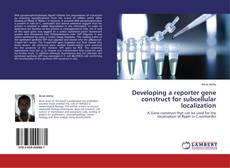 Buchcover von Developing a reporter gene construct for subcellular localization