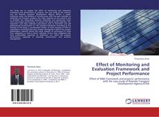 Bookcover of Effect of Monitoring and Evaluation Framework and Project Performance