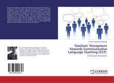 Bookcover of Teachers’ Perceptions Towards Communicative Language Teaching (CLT):