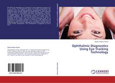 Portada del libro de Ophthalmic Diagnostics Using Eye Tracking Technology