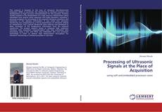 Bookcover of Processing of Ultrasonic Signals at the Place of Acquisition
