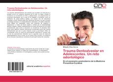Buchcover von Trauma Dentoalveolar en Adolescentes. Un reto odontológico