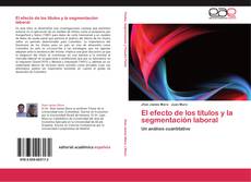 Bookcover of El efecto de los títulos y la segmentación laboral