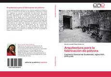 Bookcover of Arquitectura para  la fabricación de pólvora