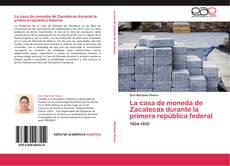 Bookcover of La casa de moneda de Zacatecas durante la primera república federal