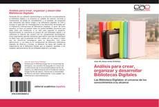 Bookcover of Análisis para crear, organizar y desarrollar Bibliotecas Digitales