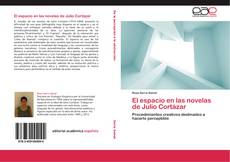 Bookcover of El espacio en las novelas de Julio Cortázar