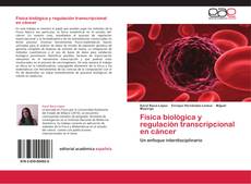 Bookcover of Física biológica y regulación transcripcional en cáncer