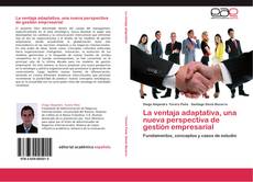 Portada del libro de La ventaja adaptativa, una nueva perspectiva de gestión empresarial