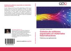 Colisión de solitones espaciales en materiales fotorrefractivos kitap kapağı