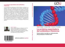 Bookcover of La proteína exportadora del antibiótico rifamicina
