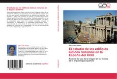 Portada del libro de El estudio de los edificios lúdicos romanos en la España del XVIII