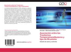 Bookcover of Asociación entre los Trastornos Temporomandibulares y tipo de Bruxismo