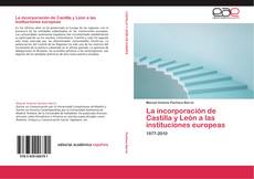 Capa do livro de La incorporación de Castilla y León a las instituciones europeas 